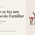 Como se faz um Protocolo Familiar: etapas, participantes e erros a evitar